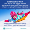 A picture of a child sledding with a caption that says: Cold weather alert - Cold, dry air can trigger asthma and eczema. It can also affect asthma inhalers and epinephrine auto-injectors.: A picture of a child sledding with a caption that says: Cold weather alert - Cold, dry air can trigger asthma and eczema. It can also affect asthma inhalers and epinephrine auto-injectors.