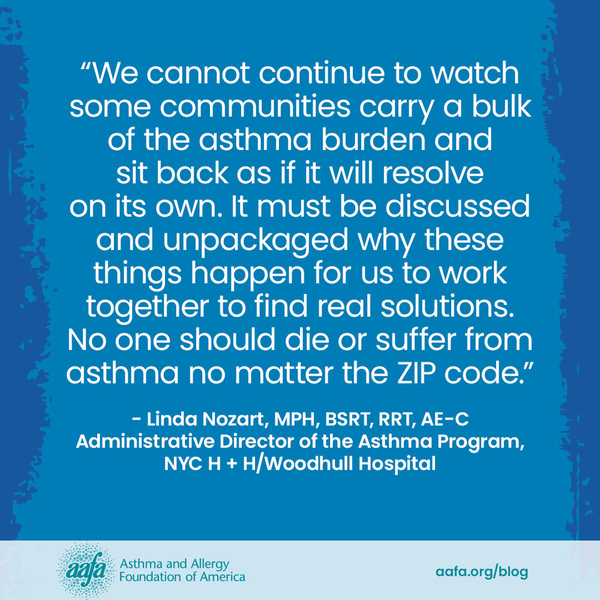 A graphic with text that says: We cannot continue to watch some communities carry a bulk of the asthma burden and sit back as if it will resolve on its own.